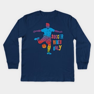 Vibrant Soccer Vibes Only Colorful Design Kids Long Sleeve T-Shirt